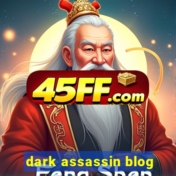 dark assassin blog